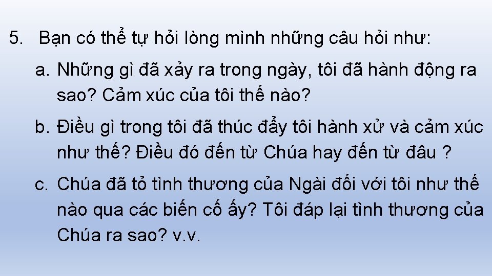 5. Bạn có thể tự hỏi lòng mình những câu hỏi như: a. Những