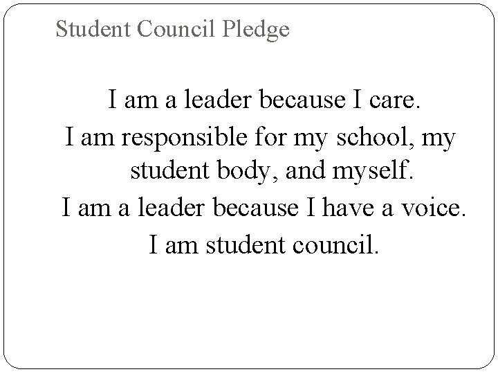 Student Council Pledge I am a leader because I care. I am responsible for