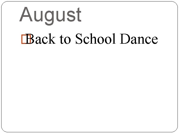 August � Back to School Dance 