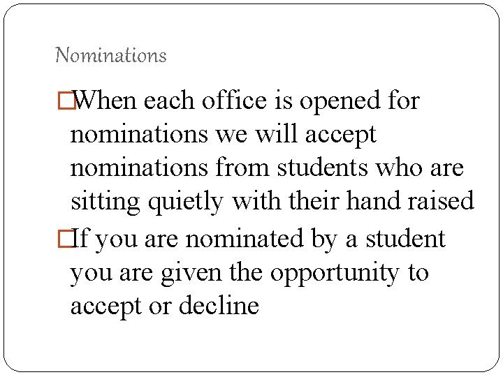 Nominations �When each office is opened for nominations we will accept nominations from students
