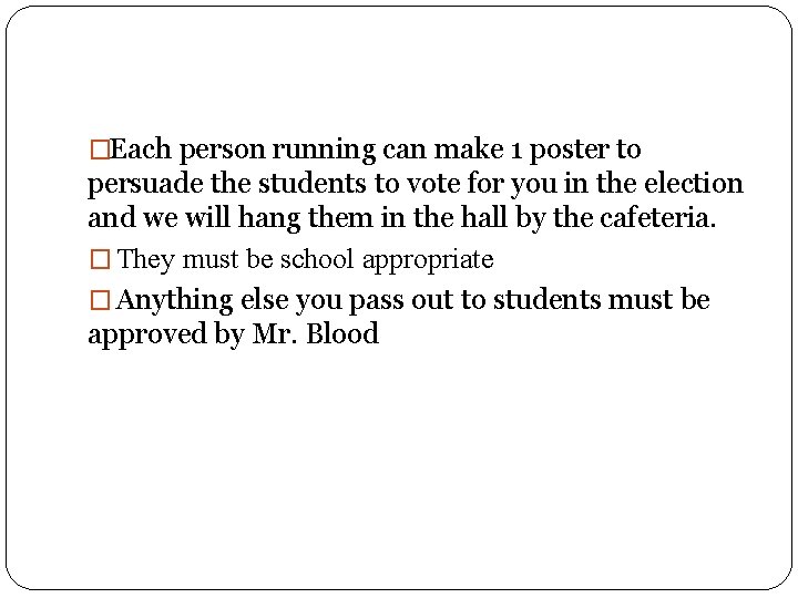 �Each person running can make 1 poster to persuade the students to vote for