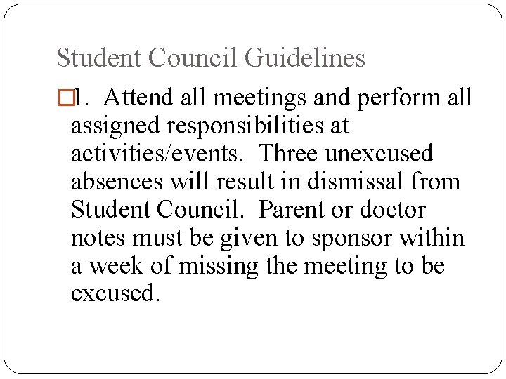 Student Council Guidelines � 1. Attend all meetings and perform all assigned responsibilities at