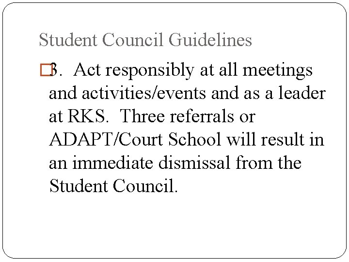 Student Council Guidelines � 3. Act responsibly at all meetings and activities/events and as