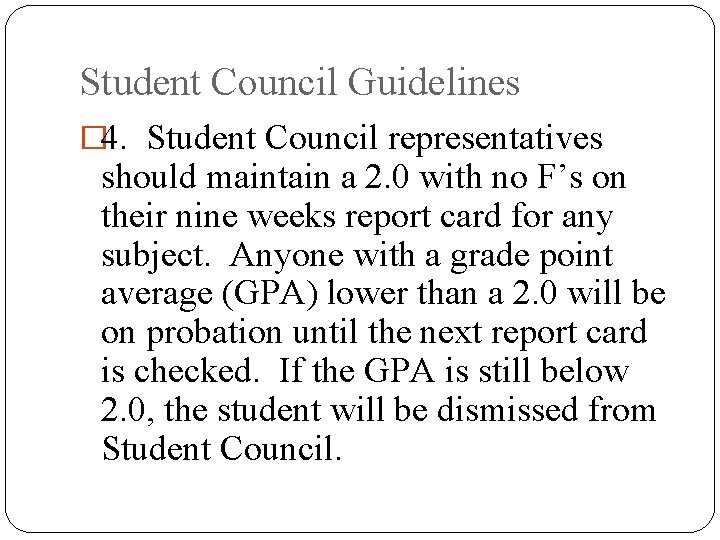 Student Council Guidelines � 4. Student Council representatives should maintain a 2. 0 with