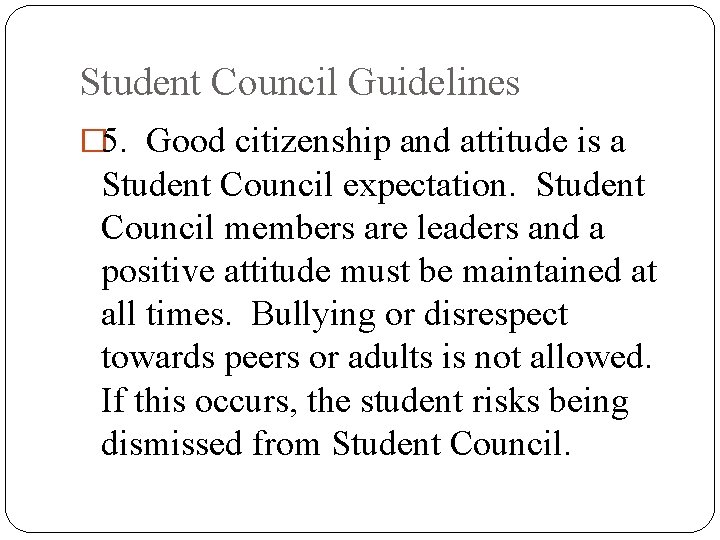 Student Council Guidelines � 5. Good citizenship and attitude is a Student Council expectation.