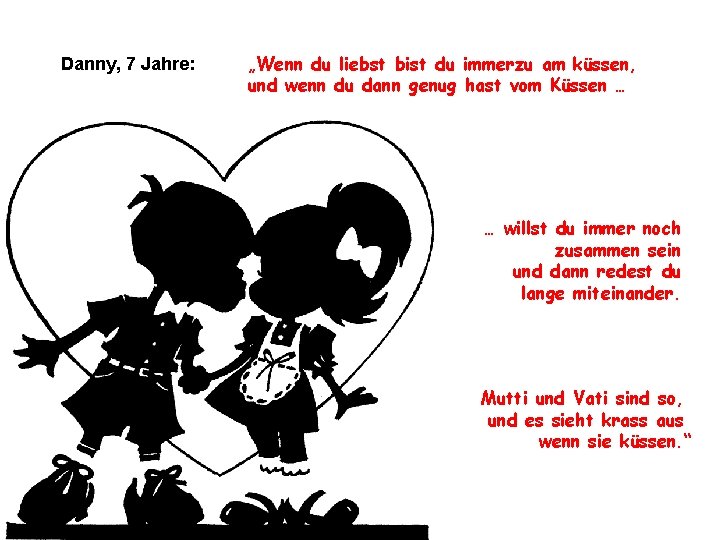 Danny, 7 Jahre: „Wenn du liebst bist du immerzu am küssen, und wenn du