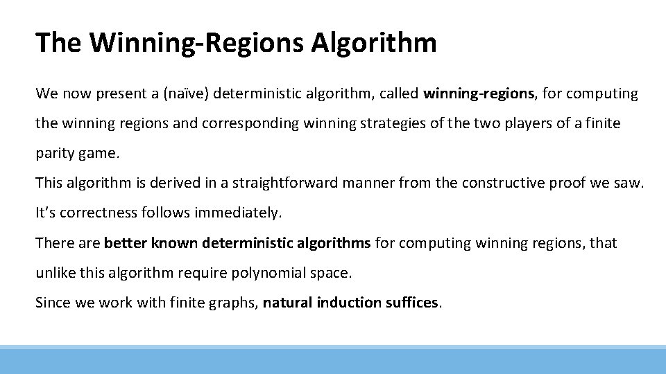 The Winning-Regions Algorithm We now present a (naïve) deterministic algorithm, called winning-regions, for computing