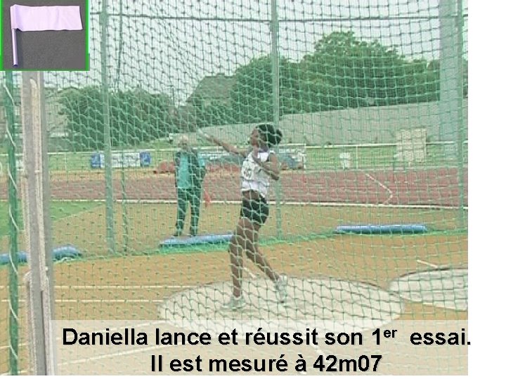 Daniella lance et réussit son 1 er essai. Il est mesuré à 42 m Daniella lance et réussit son 1 er essai. Il est mesuré à 42 m