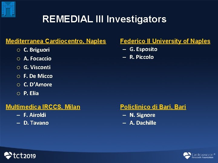 REMEDIAL III Investigators Mediterranea Cardiocentro, Naples Federico II University of Naples – G. Esposito REMEDIAL III Investigators Mediterranea Cardiocentro, Naples Federico II University of Naples – G. Esposito