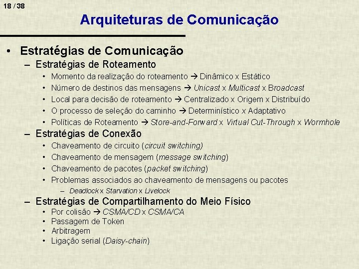 18 / 38 Arquiteturas de Comunicação • Estratégias de Comunicação – Estratégias de Roteamento