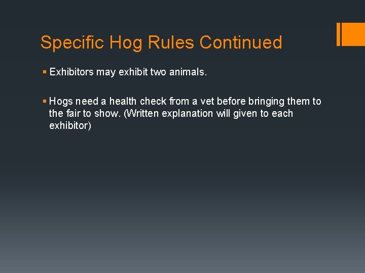 Specific Hog Rules Continued § Exhibitors may exhibit two animals. § Hogs need a