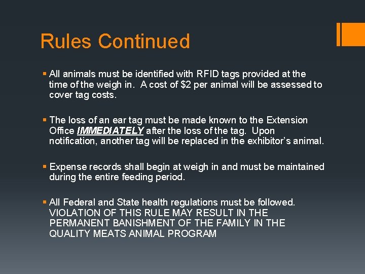 Rules Continued § All animals must be identified with RFID tags provided at the