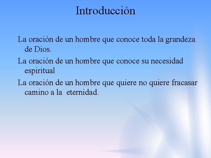 Introducción La oración de un hombre que conoce toda la grandeza de Dios. La