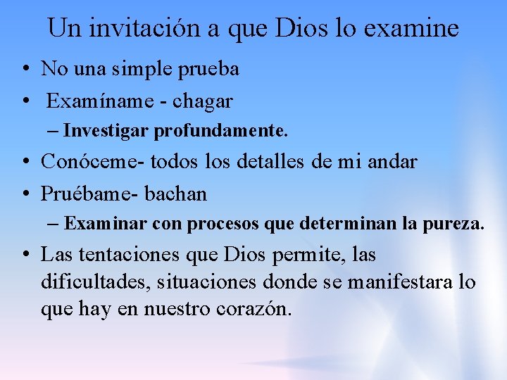 Un invitación a que Dios lo examine • No una simple prueba • Examíname