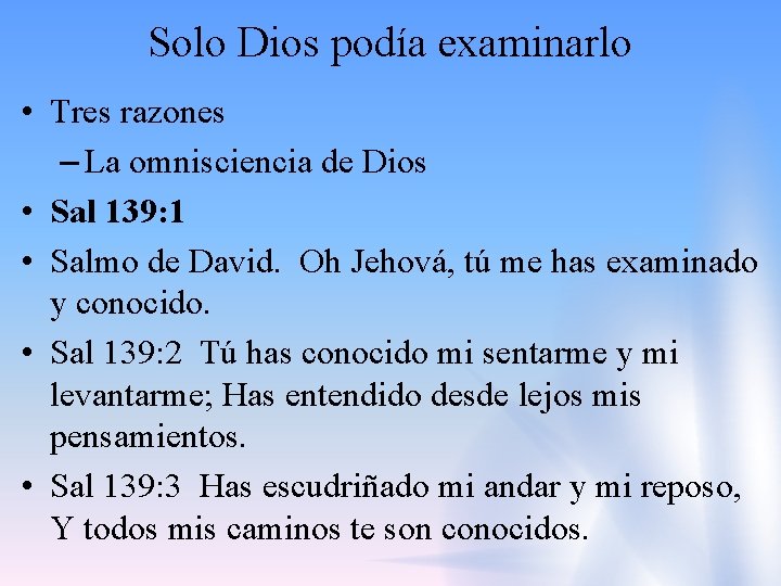 Solo Dios podía examinarlo • Tres razones – La omnisciencia de Dios • Sal