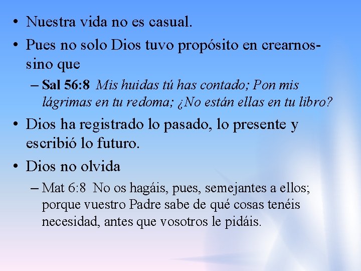  • Nuestra vida no es casual. • Pues no solo Dios tuvo propósito