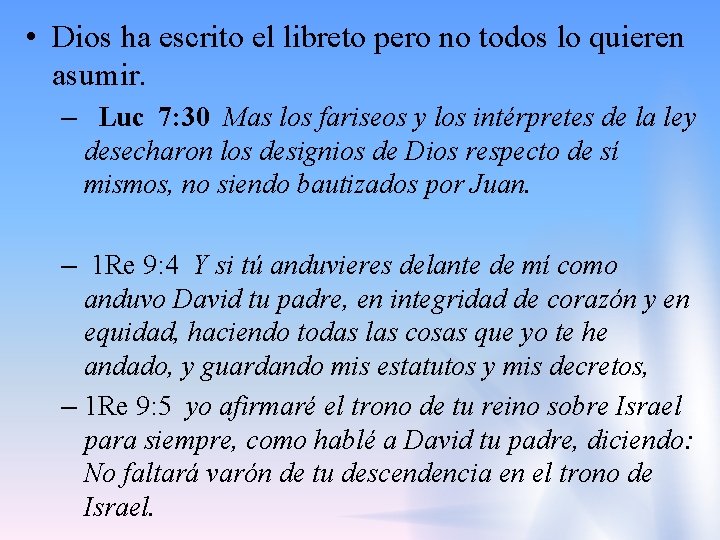  • Dios ha escrito el libreto pero no todos lo quieren asumir. –