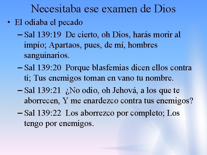 Necesitaba ese examen de Dios • El odiaba el pecado – Sal 139: 19