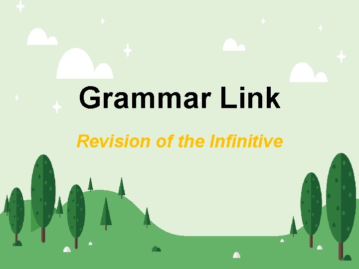 Grammar Link Revision of the Infinitive 2021/2/23 1 Grammar Link Revision of the Infinitive 2021/2/23 1