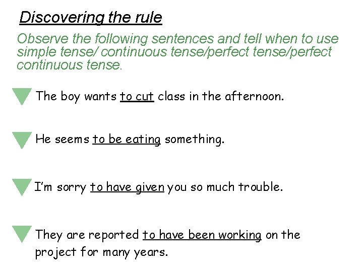 Discovering the rule Observe the following sentences and tell when to use simple tense/ Discovering the rule Observe the following sentences and tell when to use simple tense/