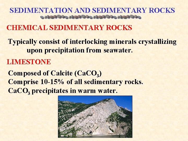 SEDIMENTATION AND SEDIMENTARY ROCKS CHEMICAL SEDIMENTARY ROCKS Typically consist of interlocking minerals crystallizing upon