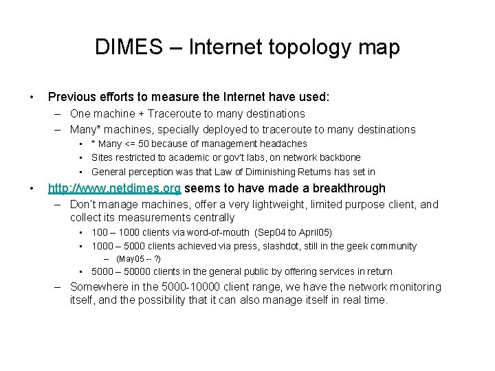 DIMES – Internet topology map • Previous efforts to measure the Internet have used: