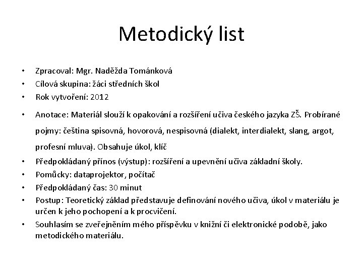 Metodický list • • • Zpracoval: Mgr. Naděžda Tománková Cílová skupina: žáci středních škol