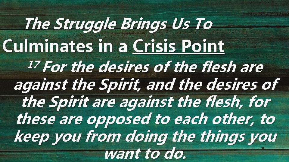 The Struggle Brings Us To Culminates in a Crisis Point 17 For the desires