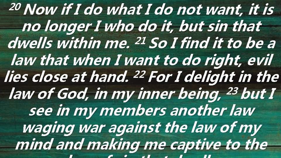 20 Now if I do what I do not want, it is no longer