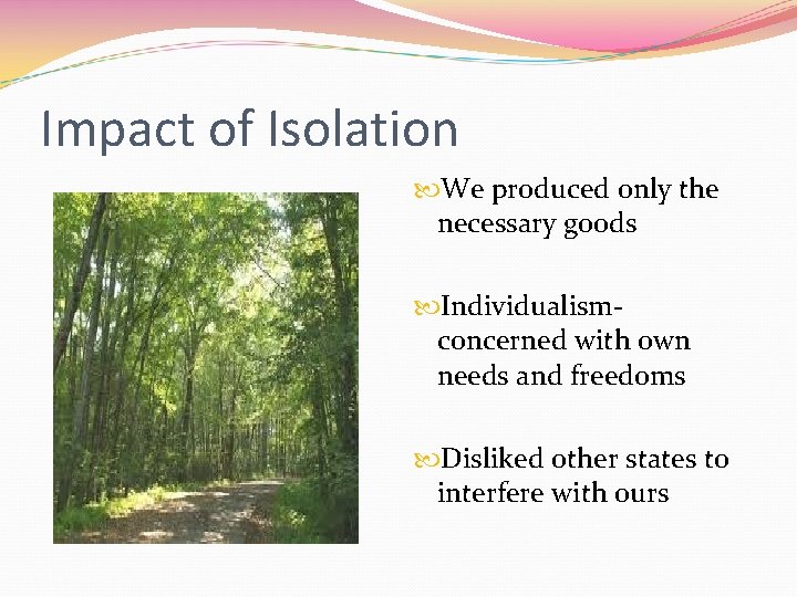 Impact of Isolation We produced only the necessary goods Individualism- concerned with own needs