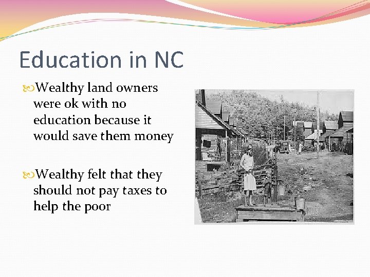 Education in NC Wealthy land owners were ok with no education because it would