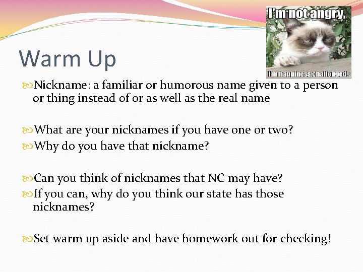 Warm Up Nickname: a familiar or humorous name given to a person or thing