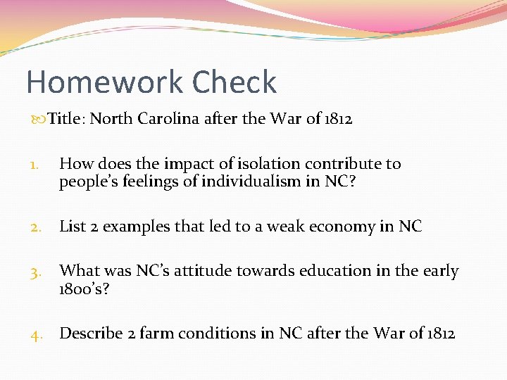 Homework Check Title: North Carolina after the War of 1812 1. How does the