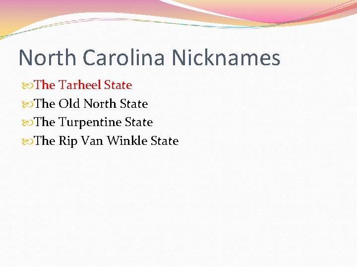 North Carolina Nicknames The Tarheel State The Old North State The Turpentine State The