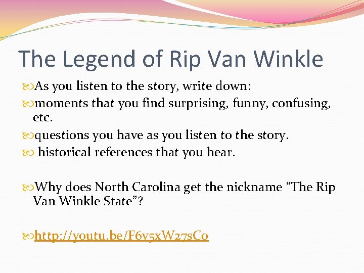The Legend of Rip Van Winkle As you listen to the story, write down: