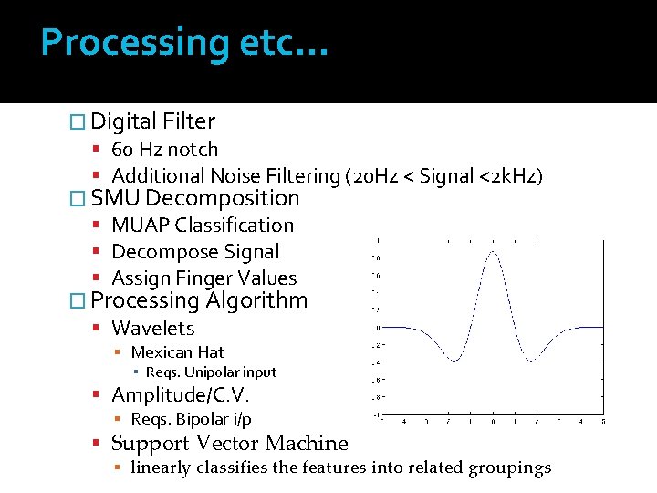 Processing etc… � Digital Filter 60 Hz notch Additional Noise Filtering (20 Hz <