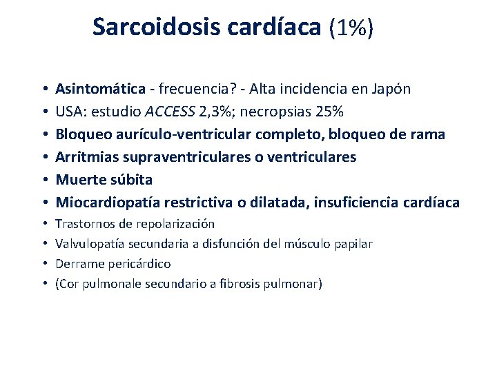 Sarcoidosis cardíaca (1%) • • • Asintomática - frecuencia? - Alta incidencia en Japón