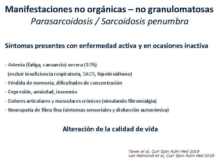 Manifestaciones no orgánicas – no granulomatosas Parasarcoidosis / Sarcoidosis penumbra Síntomas presentes con enfermedad