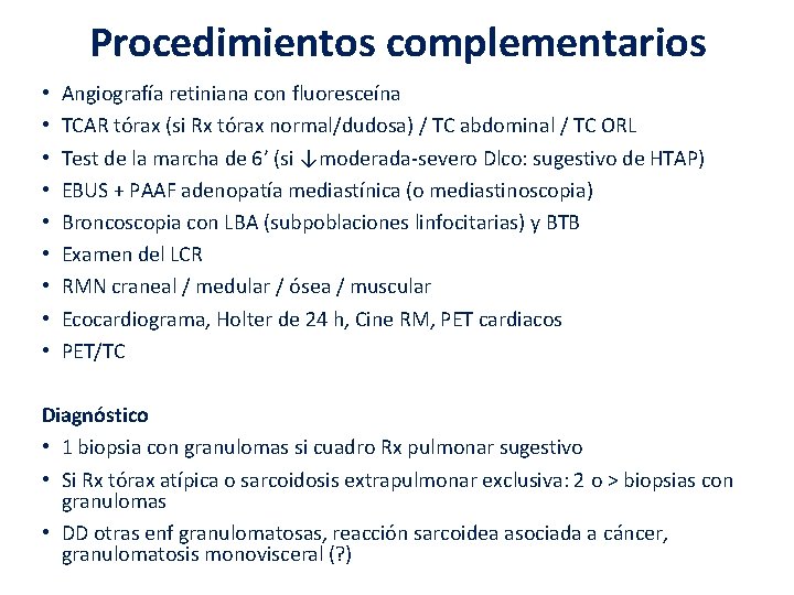Procedimientos complementarios • • • Angiografía retiniana con fluoresceína TCAR tórax (si Rx tórax