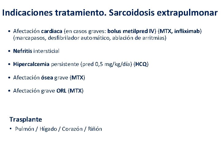 Indicaciones tratamiento. Sarcoidosis extrapulmonar • Afectación cardiaca (en casos graves: bolus metilpred IV) (MTX,