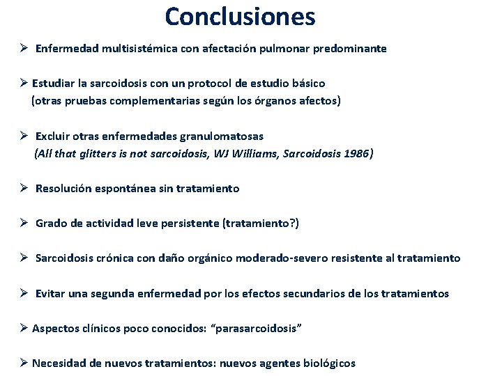 Conclusiones Ø Enfermedad multisistémica con afectación pulmonar predominante Ø Estudiar la sarcoidosis con un