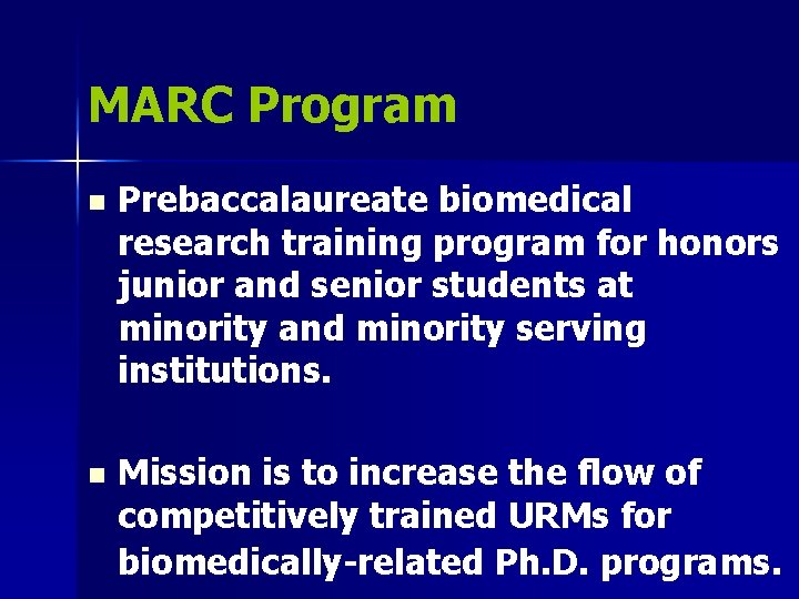 MARC Program n Prebaccalaureate biomedical research training program for honors junior and senior students