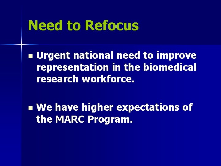 Need to Refocus n Urgent national need to improve representation in the biomedical research