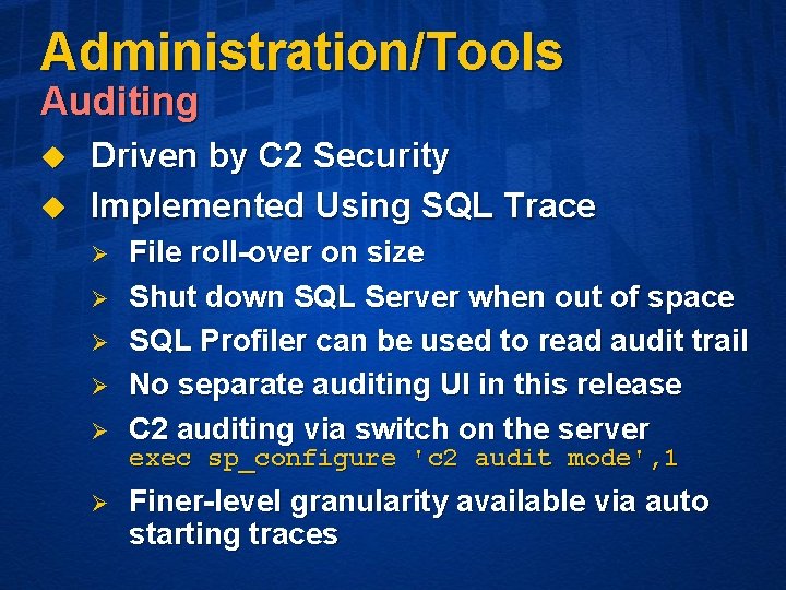 Administration/Tools Auditing u u Driven by C 2 Security Implemented Using SQL Trace Ø