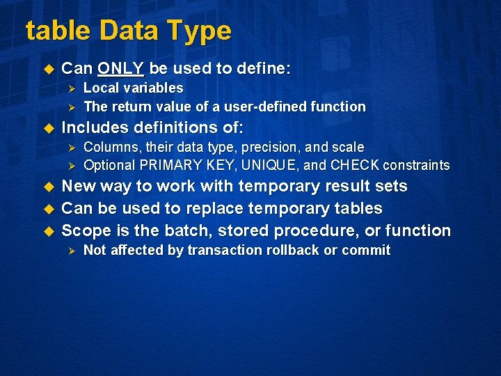 table Data Type u Can ONLY be used to define: Ø Ø u Includes