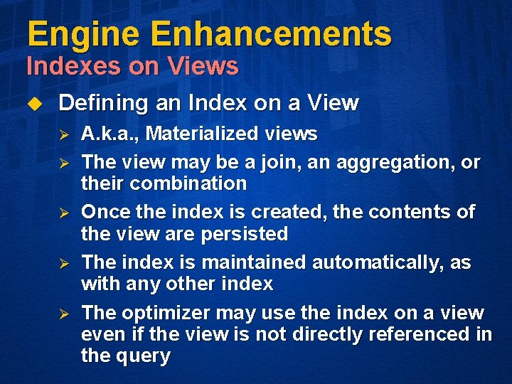 Engine Enhancements Indexes on Views u Defining an Index on a View Ø Ø