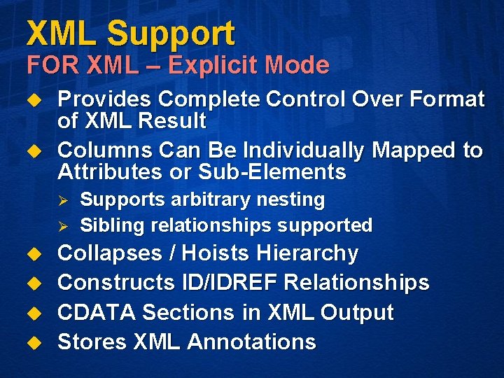 XML Support FOR XML – Explicit Mode u u Provides Complete Control Over Format
