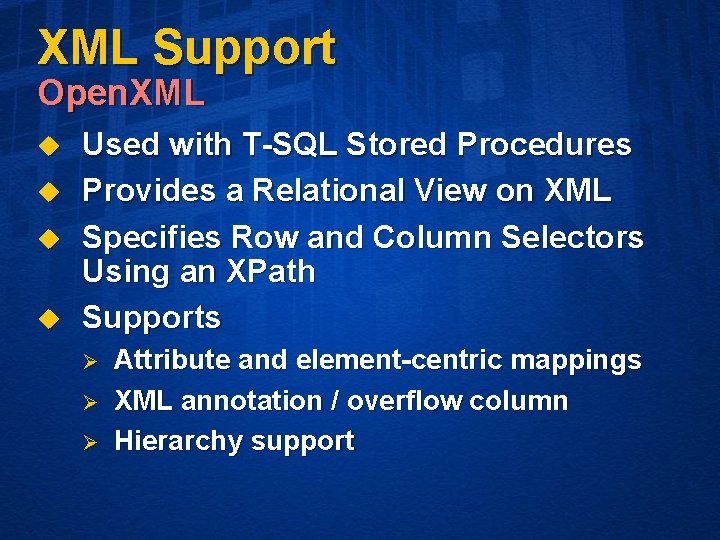 XML Support Open. XML u u Used with T-SQL Stored Procedures Provides a Relational