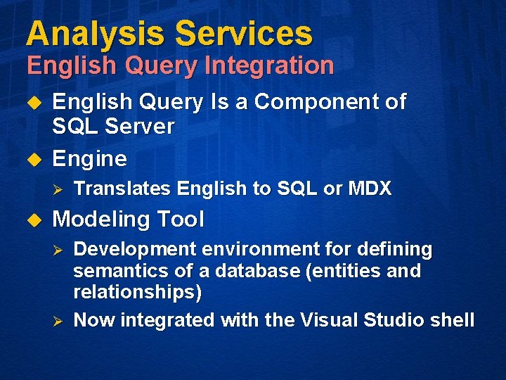 Analysis Services English Query Integration u u English Query Is a Component of SQL