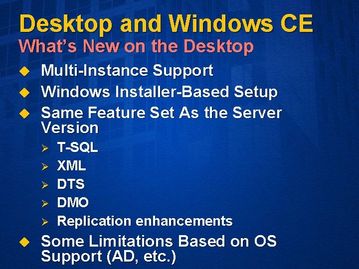 Desktop and Windows CE What’s New on the Desktop u u u Multi-Instance Support